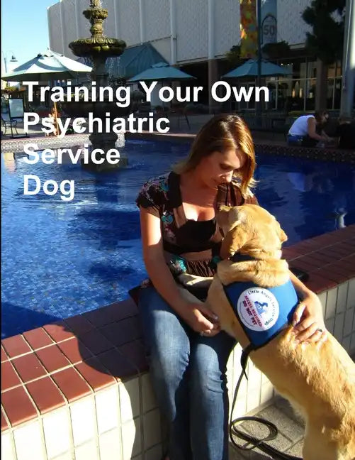 Training Your Own Psychiatric Service Dog - Paperback