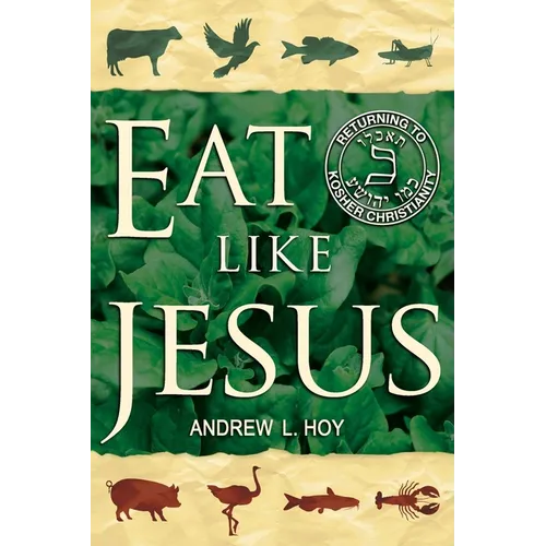Eat Like Jesus: Returning to Kosher Christianity - Paperback