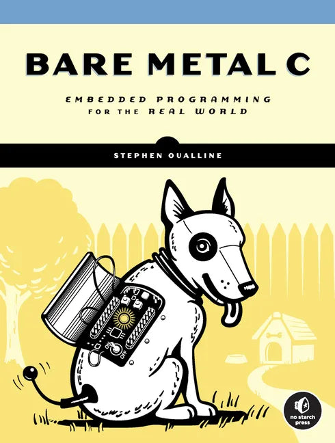 Bare Metal C: Embedded Programming for the Real World - Paperback