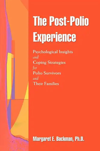 The Post-Polio Experience: Psychological Insights and Coping Strategies for Polio Survivors and Their Families - Paperback