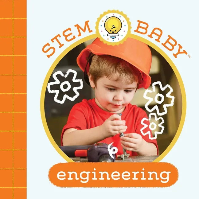 Stem Baby: Engineering: (Stem Books for Babies, Tinker and Maker Books for Babies) - Board Book