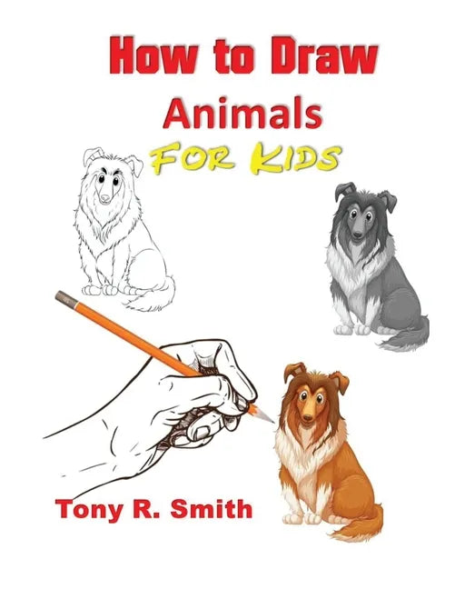 How to Draw Animals for Kids: Step By Step Techniques - Paperback