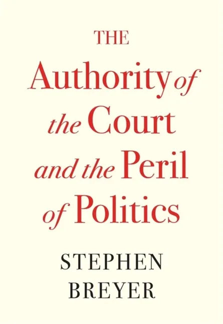 The Authority of the Court and the Peril of Politics - Hardcover