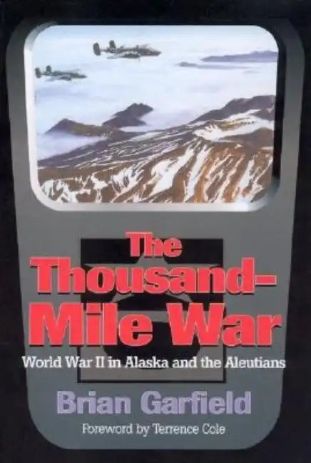 Thousand-Mile War: World War II in Alaska and the Aleutians - Paperback
