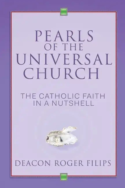 Pearls of the Universal Church: The Catholic Faith in a Nutshell - Paperback