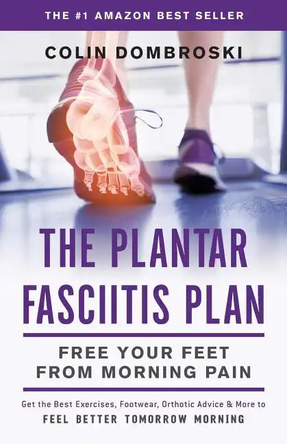The Plantar Fasciitis Plan: Free Your Feet From Morning Pain - Paperback