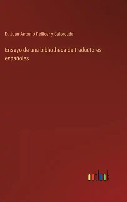 Ensayo de una bibliotheca de traductores españoles - Hardcover