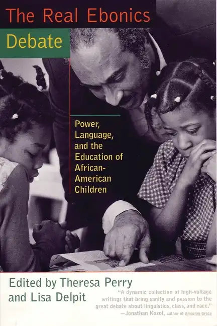 The Real Ebonics Debate: Power, Language, and the Education of African-American Children - Paperback
