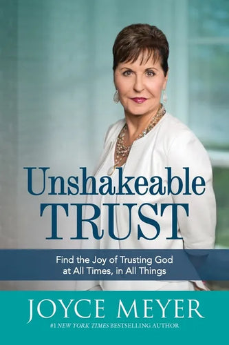 Unshakeable Trust: Find the Joy of Trusting God at All Times, in All Things - Paperback