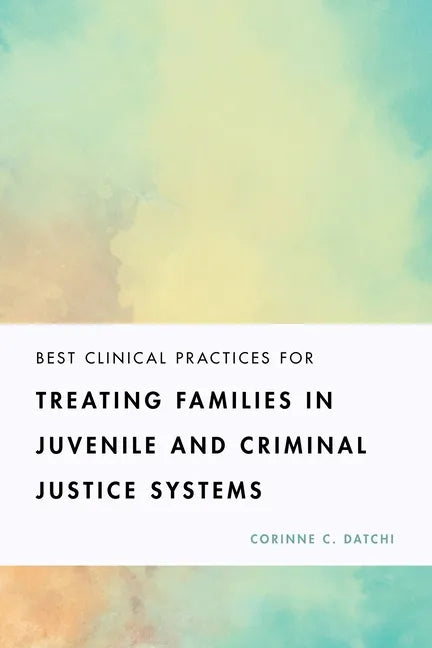 Best Clinical Practices for Treating Families in Juvenile and Criminal Justice Systems - Paperback