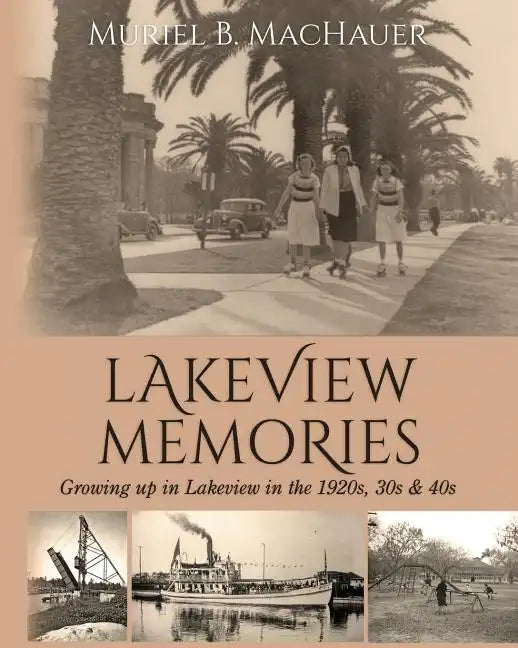 Lakeview Memories: Growing Up in Lakeview in the 1920s, 30s & 40s - Paperback