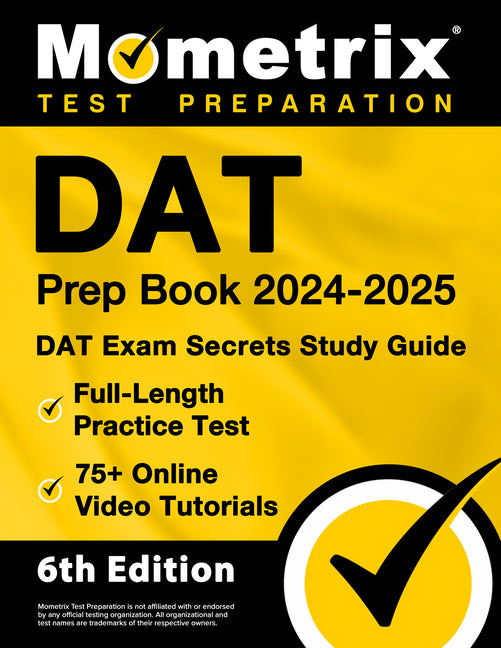 DAT Prep Book 2024-2025 - DAT Exam Secrets Study Guide, Full-Length Practice Test, 75+ Online Video Tutorials: [6th Edition] - Paperback