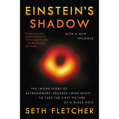 Einstein's Shadow: The Inside Story of Astronomers' Decades-Long Quest to Take the First Picture of a Black Hole - Paperback