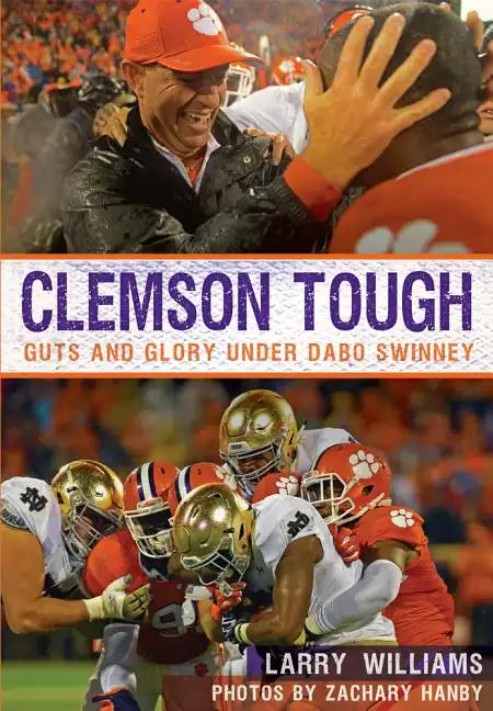 Clemson Tough: Guts and Glory Under Dabo Swinney - Paperback