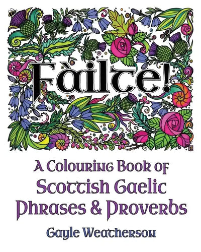 Fàilte! A Colouring Book of Scottish Gaelic Phrases & Proverbs - Paperback