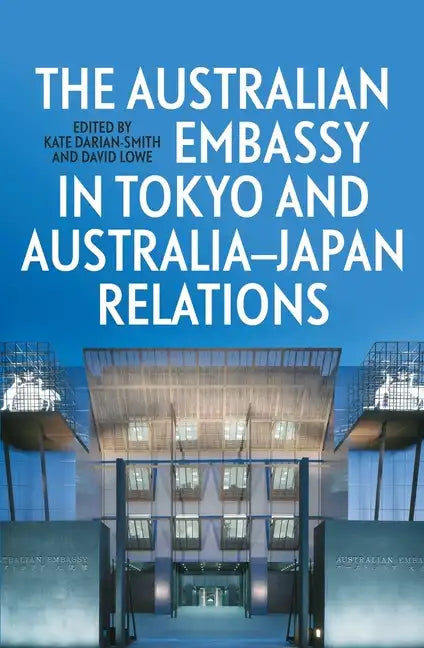 The Australian Embassy in Tokyo and Australia-Japan Relations - Paperback