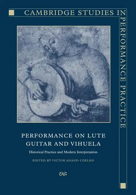 Performance on Lute, Guitar, and Vihuela: Historical Practice and Modern Interpretation - Paperback