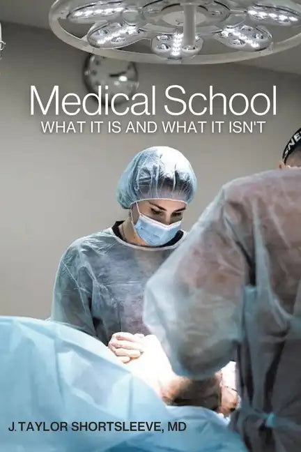 Medical School: What It Is and What It Isn't - Paperback
