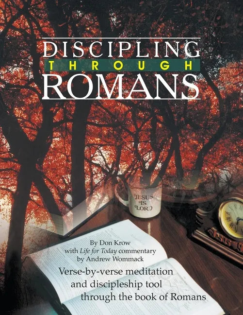 Discipling Through Romans Study Guide: Verse-by-Verse Through the Book of Romans - Paperback