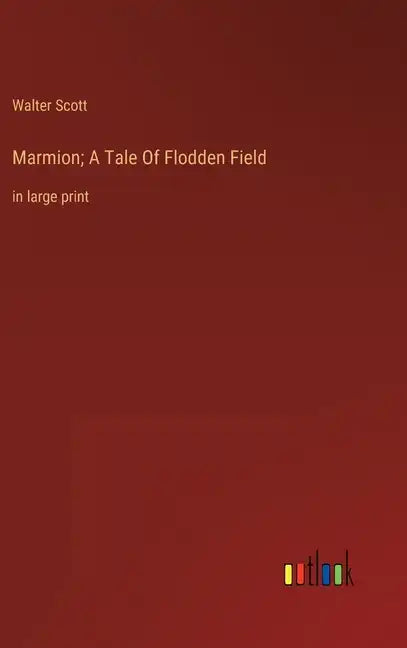Marmion; A Tale Of Flodden Field: in large print - Hardcover