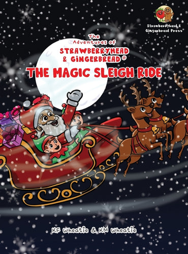 The Adventures of Strawberryhead & Gingerbread(R)-The Magic Sleigh Ride: A heartwarming family Christmas tale filled with joy, kindness, and the warme - Hardcover