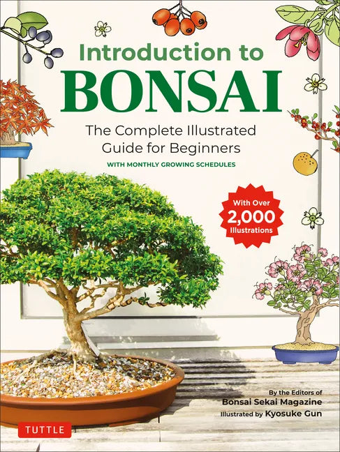 Introduction to Bonsai: The Complete Illustrated Guide for Beginners (with Monthly Growth Schedules and Over 2,000 Illustrations) - Paperback