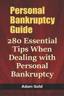 Personal Bankruptcy Guide: 280 Essential Tips When Dealing with Personal Bankruptcy - Paperback