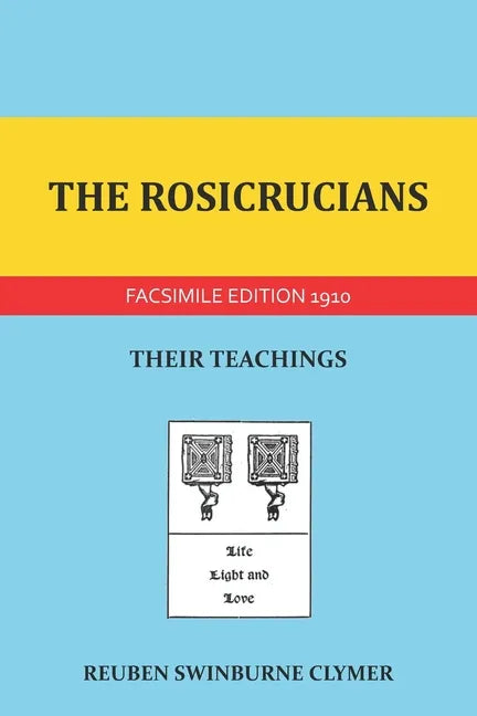 The Rosicrucians: Their Teachings - Paperback