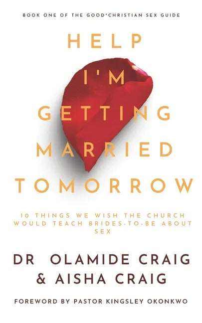 Help I'm Getting Married Tomorrow: 10 Things We Wish the Church Would Teach Brides-to-Be about Sex - Paperback