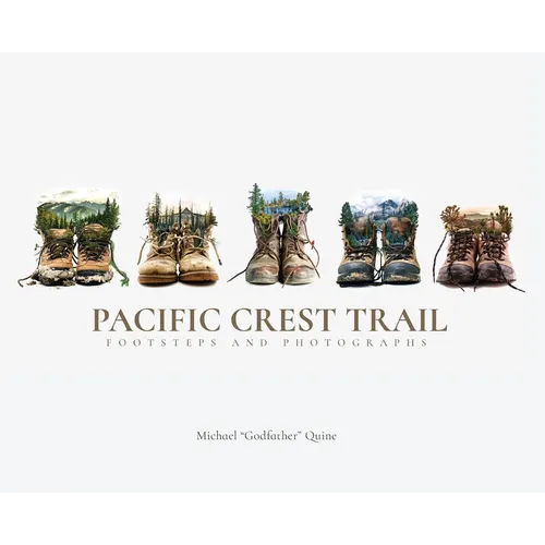 Pacific Crest Trail: Footsteps and Photographs - Hardcover