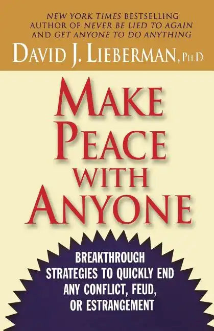 Make Peace with Anyone: Breakthrough Strategies to Quickly End Any Conflict, Feud, or Estrangement - Paperback