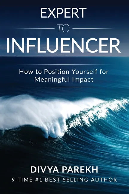 Expert to Influencer: How to Position Yourself for Meaningful Impact - Paperback