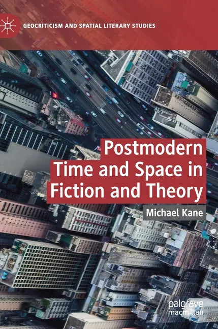 Postmodern Time and Space in Fiction and Theory - Hardcover