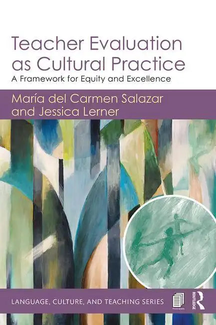Teacher Evaluation as Cultural Practice: A Framework for Equity and Excellence - Paperback