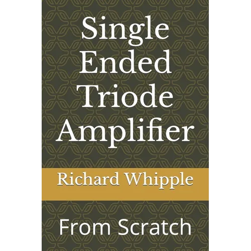 Single Ended Triode Amplifier: From Scratch - Paperback