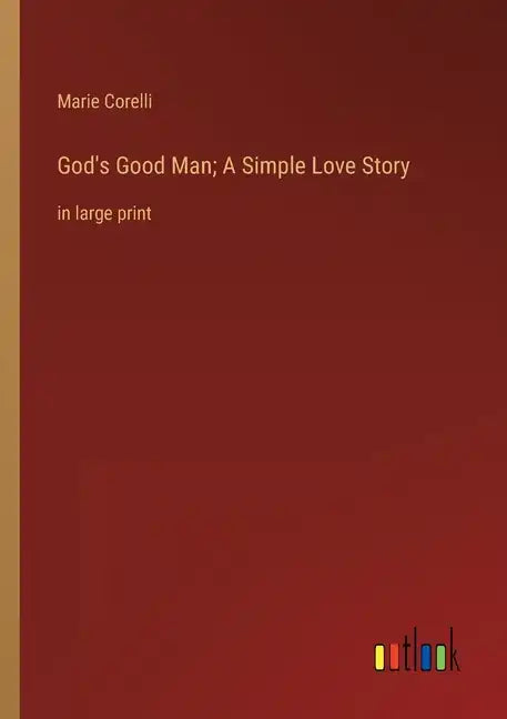 God's Good Man; A Simple Love Story: in large print - Paperback