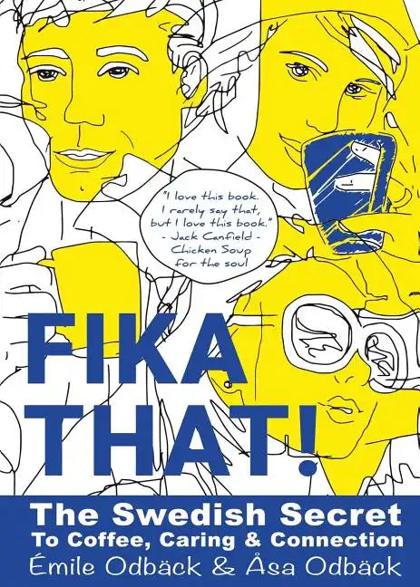 Fika That!: The Swedish Secret to Coffee, Caring and Connection - Paperback