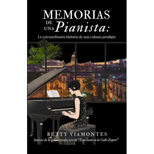 Memorias de una pianista: La extraordinaria historia de una cubana prodigio - Paperback