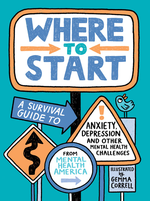 Where to Start: A Survival Guide to Anxiety, Depression, and Other Mental Health Challenges - Paperback