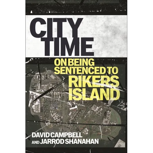 City Time: On Being Sentenced to Rikers Island - Hardcover