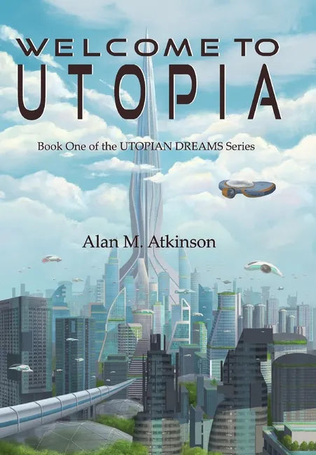 Welcome to Utopia: Book One of the Utopian Dreams Series - Hardcover