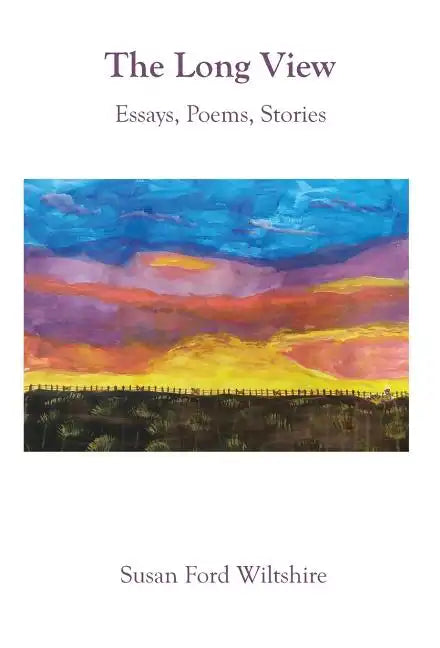 The Long View: Essays, Poems, Stories - Hardcover