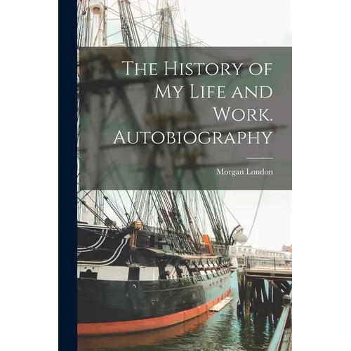 The History of My Life and Work. Autobiography - Paperback