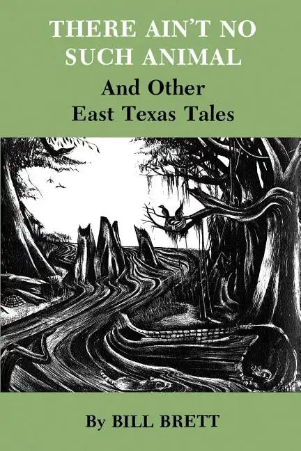 There Ain't No Such Animal: And Other East Texas Tales - Paperback