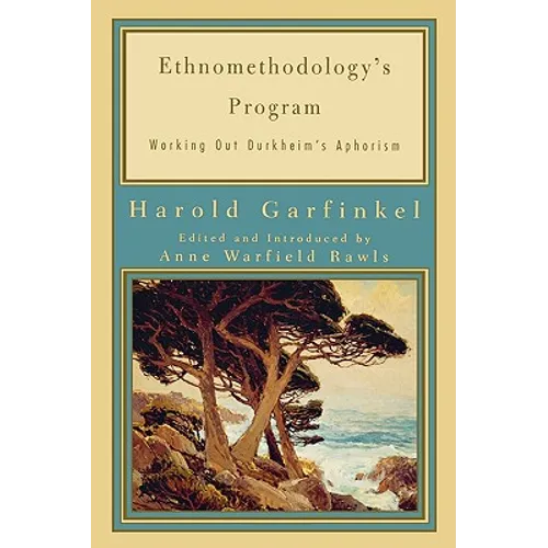Ethnomethodology's Program: Working Out Durkheim's Aphorism - Paperback