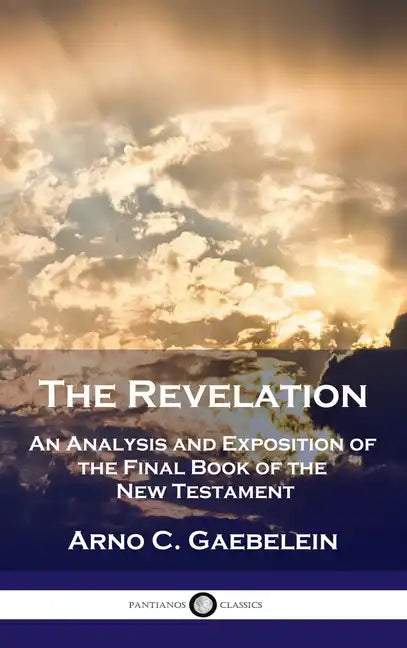 Revelation: An Analysis and Exposition of the Final Book of the New Testament - Hardcover