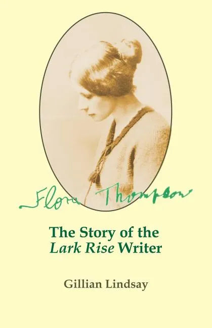 Flora Thompson: The Story of the 