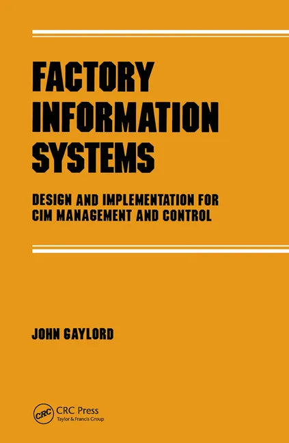 Factory Information Systems: Design and Implementation for CIM Management and Control - Paperback