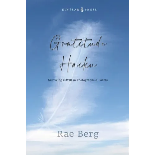 Gratitude Haiku: Surviving COVID in Photographs & Poems - Paperback