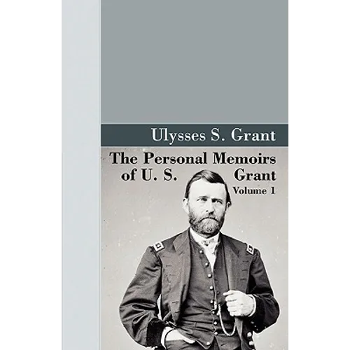 The Personal Memoirs of U.S. Grant, Vol 1. - Paperback